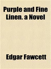 Purple and Fine Linen. a Novel,1152699261,9781152699267