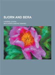 Bjorn and Bera; A Norse Legend,1230224327,9781230224329