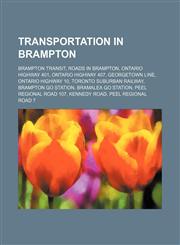 Transportation in Brampton Georgetown line, Toronto Suburban Railway, Brampton GO Station, Bramalea GO Station, Mount Pleasant GO Station,1155992121,9781155992129
