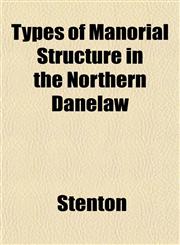 Types of Manorial Structure in the Northern Danelaw,1152091212,9781152091214