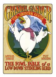 Grendel Gander the Sinister Goose,1608080498,9781608080496