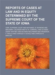 Reports of Cases at Law and in Equity Determined by the Supreme Court of the State of Iowa (Volume 106),1150242647,9781150242649