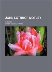 John Lothrop Motley; A memoir,1151180084,9781151180087