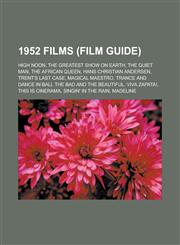 1952 Films (Film Guide) High Noon, the Greatest Show on Earth, the Quiet Man, the African Queen, Hans Christian Andersen, Trent's Last Case, M,1151007390,9781151007391