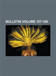Bulletin Volume 107-108,123420732X,9781234207328