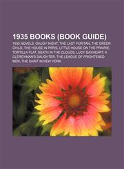 1935 books (Book Guide) 1935 novels, Gaudy Night, The Last Puritan, The Green Child, The House in Paris, Little House on the Prairie,1157626939,9781157626930