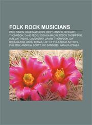 Folk rock musicians Paul Simon, Dave Mattacks, Bert Jansch, Richard Thompson, Dave Pegg, Joshua Radin, Teddy Thompson, Iain Matthews,1157667430,9781157667438