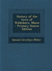 History of the Town of Waldoboro, Maine - Primary Source Edition,129463769X,9781294637691