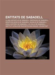Entitats de Sabadell Clubs esportius de Sabadell, Empreses de Sabadell, Grups de música de Sabadell, Museus de Sabadell,1232740179,9781232740179