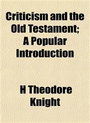 Criticism and the Old Testament; A Popular Introduction,1152510320,9781152510326