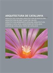 Arquitectura de Catalunya Arquitectes catalans, Arquitectura de Barcelona, Arquitectura de Sant Cugat del Vallès,1232393320,9781232393320