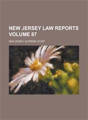 New Jersey Law Reports Volume 87,123681925X,9781236819253