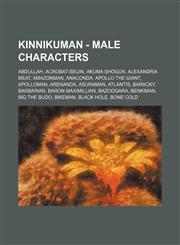 Kinnikuman - Male characters Abdullah, Acrobat-Seijin, Akuma Shogun, Alexandria Meat, Amazonman, Anaconda, Apollo the Giant, Apolloman, Arenanda, Asuraman, Atlantis, Baracky, Barbarian, Baron Maximillian, Bazoogara, Benkiman, Big the Budo, Bikeman, Black,1234683342,9781234683344
