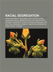 Racial segregation White supremacy, Redlining, South Africa under apartheid, Racial segregation in the United States,115741429X,9781157414292