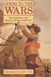 Going to the Wars The Experience of the British Civil Wars 1638-1651,0415103916,9780415103916