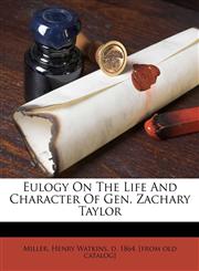 Eulogy on the life and character of Gen. Zachary Taylor,1172132356,9781172132355