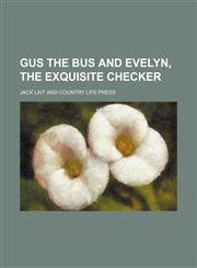 Gus the Bus and Evelyn, the exquisite checker,1150667443,9781150667442