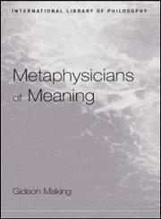 Metaphysicians of Meaning: Russell and Frege on Sense and Denotation (International Library of Philosophy),0415242266,9780415242264