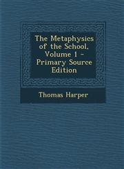 Metaphysics of the School, Volume 1,1289714800,9781289714802