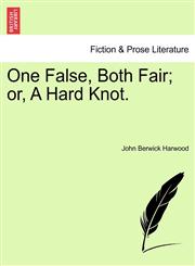 One False, Both Fair; or, A Hard Knot.,1241480400,9781241480400