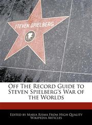 Off The Record Guide to Steven Spielberg's War of the Worlds,1171146086,9781171146087