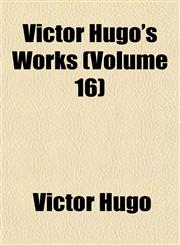 Victor Hugo's Works (Volume 16),1152101307,9781152101302
