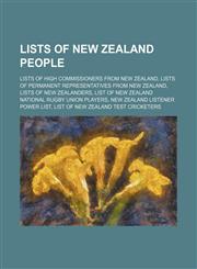 Lists of New Zealand people Lists of High Commissioners from New Zealand, Lists of Permanent Representatives from New Zealand, Lists of New Zealanders, List of New Zealand national rugby union players, New Zealand Listener Power List,1234647389,9781234647384