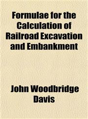 Formulae for the Calculation of Railroad Excavation and Embankment,1154911683,9781154911688