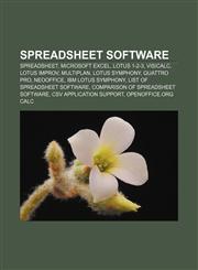 Spreadsheet software Spreadsheet, Microsoft Excel, Lotus 1-2-3, VisiCalc, Lotus Improv, Multiplan, Lotus Symphony, Quattro Pro, NeoOffice,115661659X,9781156616598