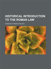 Historical Introduction to the Roman Law,1150557001,9781150557002