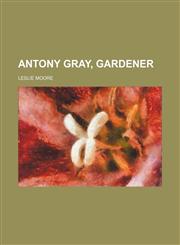Antony Gray, Gardener,1150541997,9781150541995