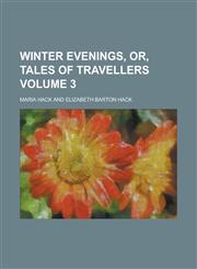 Winter Evenings, Or, Tales of Travellers Volume 3,1236849620,9781236849625