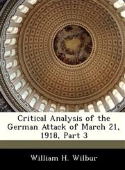 Critical Analysis of the German Attack of March 21, 1918, Part 3,1288283938,9781288283934