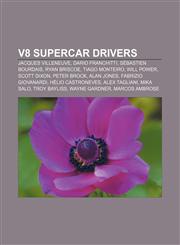V8 Supercar drivers Jacques Villeneuve, Dario Franchitti, Sébastien Bourdais, Ryan Briscoe, Tiago Monteiro, Will Power, Scott Dixon,1155592786,9781155592787
