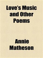 Love's Music and Other Poems,1154546438,9781154546439