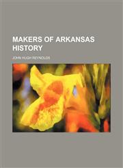 Makers of Arkansas history,1231892315,9781231892312