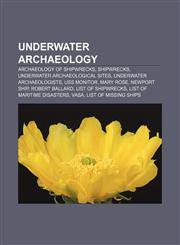 Underwater archaeology Archaeology of shipwrecks, Shipwrecks, Underwater archaeological sites, Underwater archaeologists, USS Monitor,1156647096,9781156647097