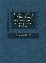 Lima, the City of the Kings, welcomes you  - Primary Source Edition,1293343722,9781293343722