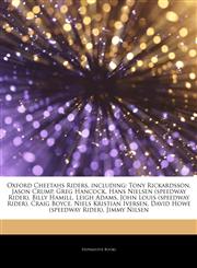 Articles On Oxford Cheetahs Riders, including Tony Rickardsson, Jason Crump, Greg Hancock, Hans Nielsen (speedway Rider), Billy Hamill, Leigh Adams, John Louis (speedway Rider), Craig Boyce, Niels Kristian Iversen,1243286008,9781243286000