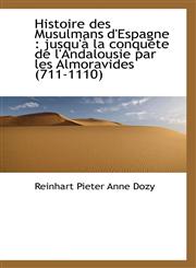 Histoire des Musulmans d'Espagne jusqu'à la conquete de l'Andalousie par les Almoravides (711-1110,1116876779,9781116876772