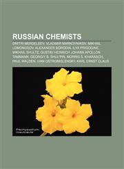 Russian chemists Dmitri Mendeleev, Vladimir Markovnikov, Mikhail Lomonosov, Alexander Borodin, Ilya Prigogine, Mikhail Shultz,1156865212,9781156865217