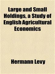 Large and Small Holdings, a Study of English Agricultural Economics,1151493422,9781151493422