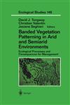 Banded Vegetation Patterning in Arid and Semiarid Environments Ecological Processes and Consequences for Management,0387988394,9780387988399