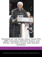 Winners of the Nobel Peace Prize 1976 - 2000 featuring Mother Teresa, Elie Wiesel, the Dalai Lama, and Nelson Mandela,1240061382,9781240061389