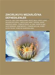 Zincirlikuyu Mezarl 'na Defnedilenler Ruhi Su, Sait Faik Abas Yan K, Refet Bele, R Fat Ilgaz, Muhsin Ertu Rul, Abdulhak Hamit Tarhan,123340685X,9781233406852
