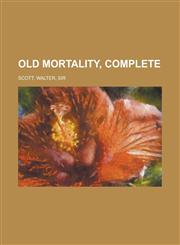 Old Mortality, Complete,1443247758,9781443247757