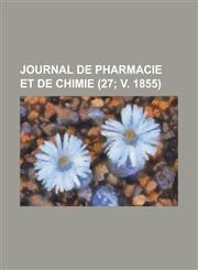 Journal de Pharmacie Et de Chimie (27; V. 1855),1151110337,9781151110336