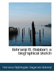 Behramji M. Malabari; a biographical sketch,1117705064,9781117705064