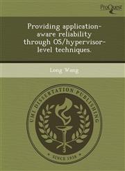 Providing application-aware reliability through OS/hypervisor-level techniques.,1249057191,9781249057192