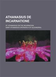 Athanasius de Incarnatione; St. Athanasius on the Incarnation,1234320495,9781234320492